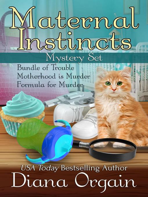 Title details for Maternal Instincts Mysteries Box Set 1-3 by Diana Orgain - Available